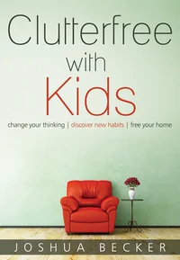 Clutterfree with Kids by Joshua Becker