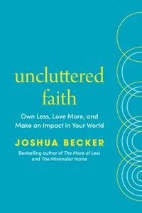Uncluttered Faith by Joshua Becker